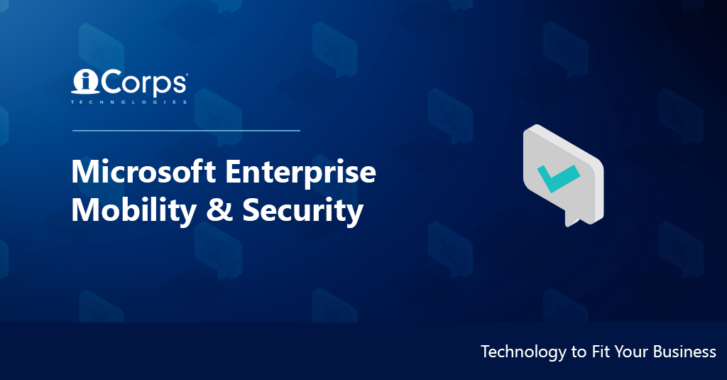 Microsoft Enterprise Mobility & Security (EMS) - ICorps